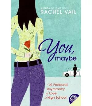 You, Maybe: The Profound Asymmetry of Love in High School
