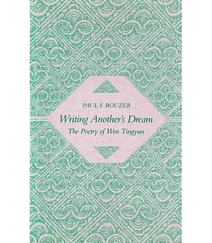 Writing Another’s Dream: The Poetry of Wen Tingyun
