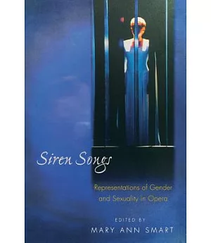 Siren Songs: Representations of Gender and Sexuality in Opera