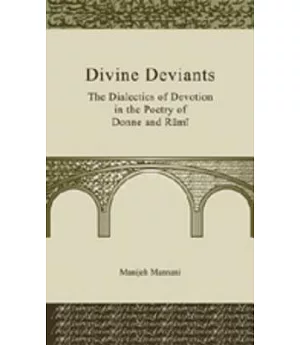 Divine Deviants: The Dialectics of Devotion in the Poetry of Donne and Rumi