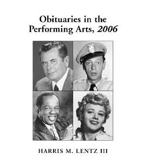 Obituaries In The Performing Arts, 2006: Film, Television, Radio, Theatre, Dance, Music, Cartoons and Pop Culture