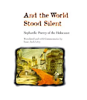 And the World Stood Silent: Sephardic Poetry of the Holocaust