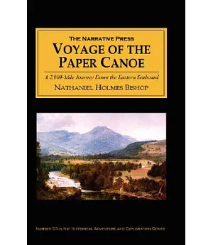 Voyage of the Paper Canoe: A Geographical Journey of 2,500 Miles from Quebec to the Gulf of Mexico, During the Years 1874-5
