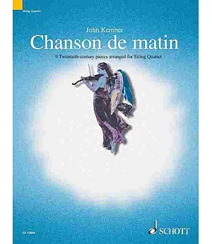 Chanson De Matin / Morning Song: 8 Twentieth-Century Pieces Arranged for String Quartet