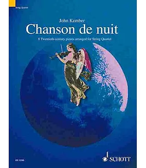 Chanson De Nuit (Night Song): 8 Twentieth-Century Pieces Arranged for String Quartet