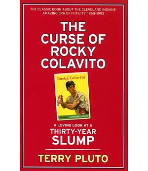 The Curse of Rocky Colavito: A Loving Look at a Thirty-Year Slump