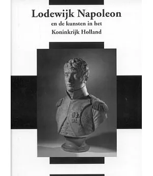 Netherlands yearbook for History of ARt 2005-2006/Nederlands Kunsthistorisch Jaarboek 2005-2006: Louis Napoleon and the Arts in