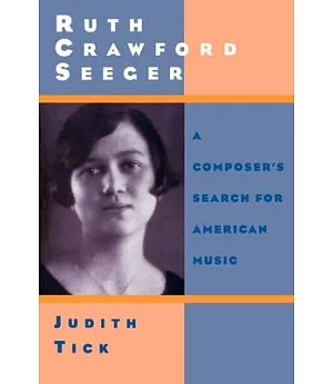 Ruth Crawford Seeger: A Composer’s Search for American Music