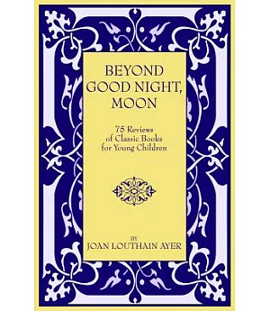 Beyond ”Good Night, Moon”