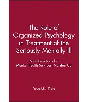 The Role of Organized Psychology in Treatment of the Seriously Mentally Ill: New Directions for Mental Health Services #88