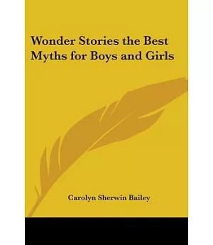 Wonder Stories the Best Myths for Boys And Girls