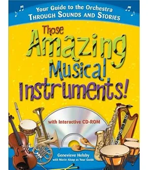 Those Amazing Musical Instruments!: Your Guide to the Orchestra Through Sounds and Stories