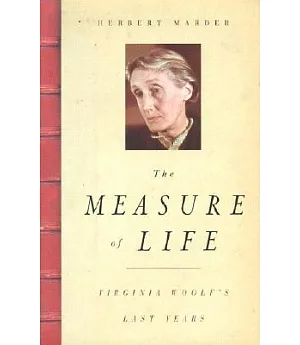The Measure of Life: Virginia Wolf’s Last Year