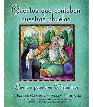Cuentos Que Contaban Nuestras Abuelas/ Tales Our Abuelitas Told: Cuentos Populares Hispanicos/ A Hispanic Folktale Collection
