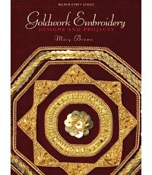 Goldwork Embroidery: Designs and Projects