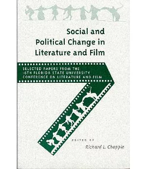 Social and Political Change in Literature and Film: Selected Papers from the Sixteenth Annual Florida State University Conferenc