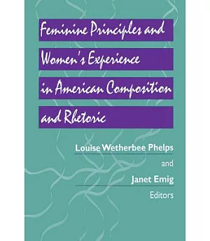Feminine Principles and Women’s Experience in American Composition and Rhetoric