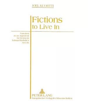 Fictions To Live In: Narration As An Argument For Fiction In Salman Rushdie’s Novels