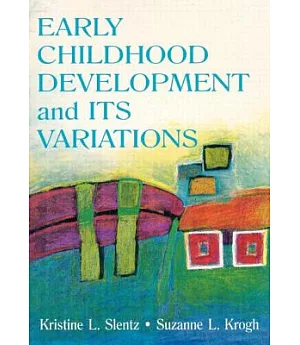 Early Childhood Development and Its Variations: Kristine L. Slentz, Suzanne L. Krogh