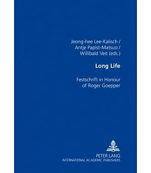 Long Life: Festschrift in Honour of Roger Goepper