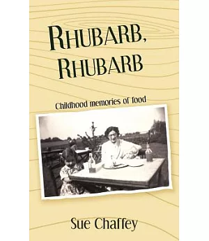 Rhubarb, Rhubarb: Childhood Memories of Food