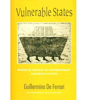 Vulnerable States: Bodies of Memory in Contemporary Caribbean Fiction