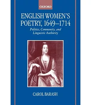 English Women’s Poetry, 1649-1714: Politics, Community, and Linguistic Authority
