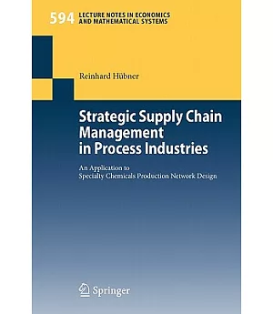 Strategic Supply Chain Management in Process Industries: An Application to Specialty Chemicals Production Network Design