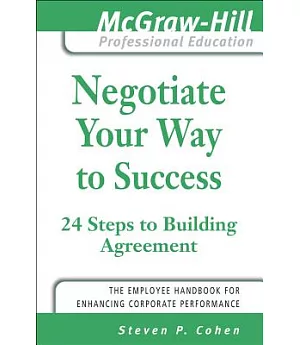 Negotiate Your Way to Success: 24 Steps to Building Agreement