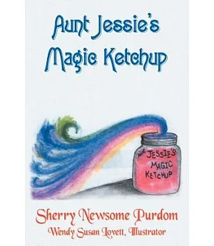 Aunt Jessie’s Magic Ketchup