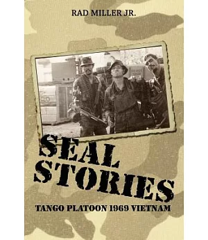 Seal Stories: Tango Platoon 1969 Vietnam