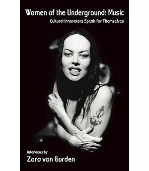 Women of the Underground: Music: Cultural Innovators Speak for Themselves