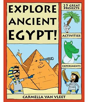 Explore Ancient Egypt!: 25 Great Projects, Activities, and Experiments