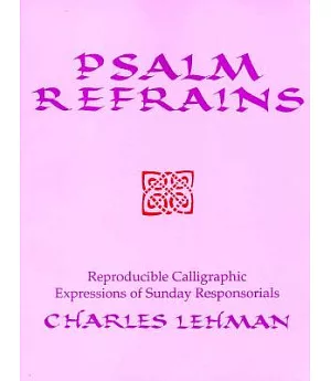 Psalm Refrains: Reproducible Calligraphic Expressions of Sunday Responsorials