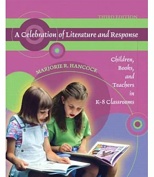 A Celebration of Literature and Response: Children, Books, and Teachers in K-8 Classrooms