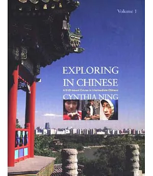 Exploring in Chinese: A DVD-based Course in Intermediate Chinese