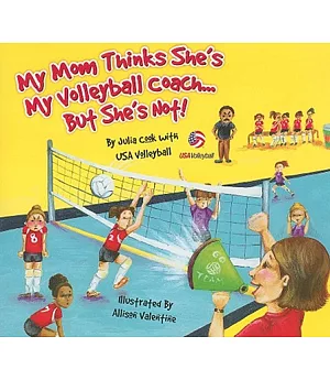 My Mom Thinks She’s My Volleyball Coach...but She’s Not!