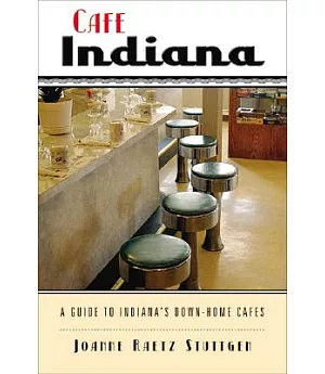 Cafe Indiana: A Guide to Indiana’s Down-home Cafes