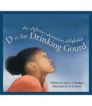 D Is for Drinking Gourd: An African American Alphabet