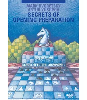 Secrets of Opening Preparation: Secrets of Future Champions