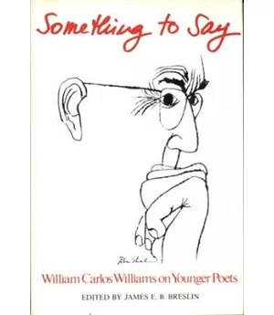 Something to Say: William Carlos Williams on Younger Poets