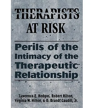 Therapists at Risk: Perils of the Intimacy of the Therapeutic Relationship
