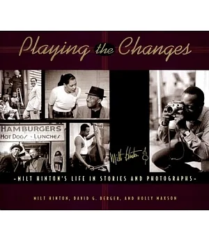 Playing the Changes: Milt Hinton’s Life in Stories and Photographs