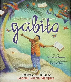 My Name Is Gabito/ Me llamo Gabito: The life of Gabriel Garcia Marquez/ La vida de Gabriel Garcia Marquez