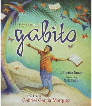 My Name Is Gabito: The Life of Gabriel Garcia Marquez