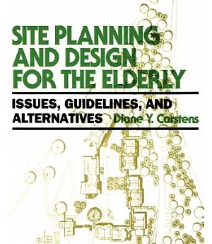 Site Planning and Design for the Elderly: Issues, Guidelines, and Alternatives