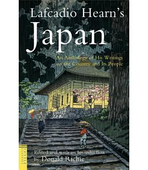 Lafcadio Hearn’s Japan: An Anthology of His Writings on the Country and Its People