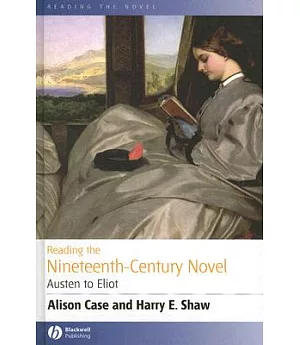 Reading the Nineteenth-Century Novel: Austen to Eliot