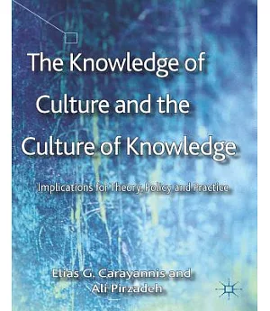 The Knowledge of Culture and the Culture of Knowledge: Implications for Theory, Policy and Practice