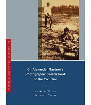 On Alexander Gardner’s Photographic Sketch Book of the Civil War